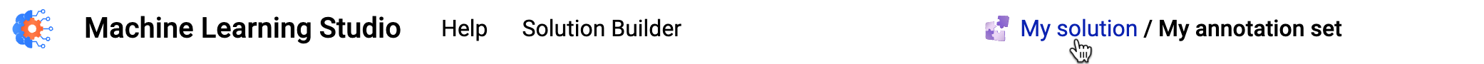 Header bar in ML studio showing Machine Learning Studio logo, then Help and Solution Builder menus, then a space and My solution and My annotation set separated by a backslash. A cursor hovers on My solution.